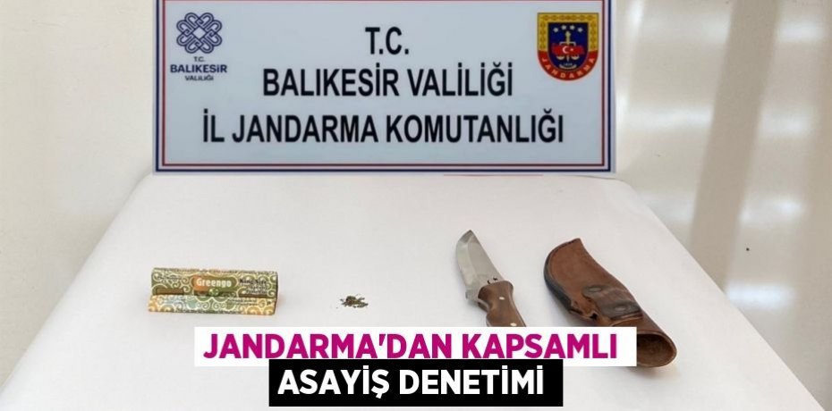 Jandarma’dan kapsamlı asayiş denetimi
