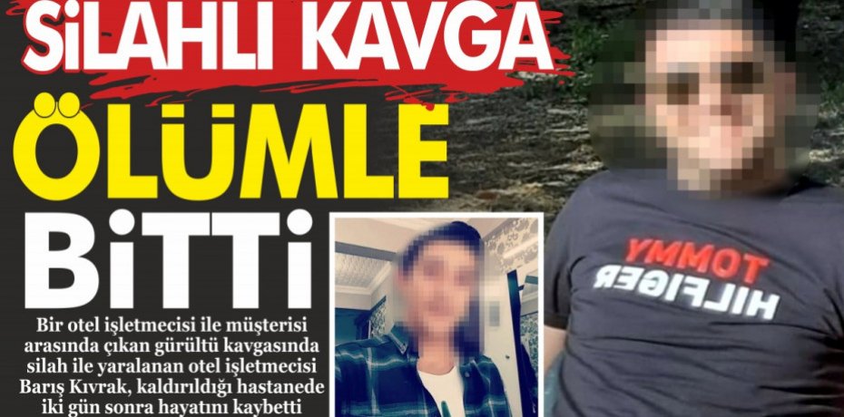 Silahlı kavga ölüm ile bitti