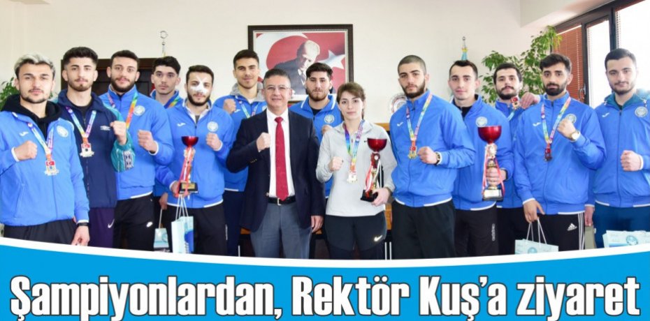 Şampiyonlardan, Rektör Kuş’a ziyaret