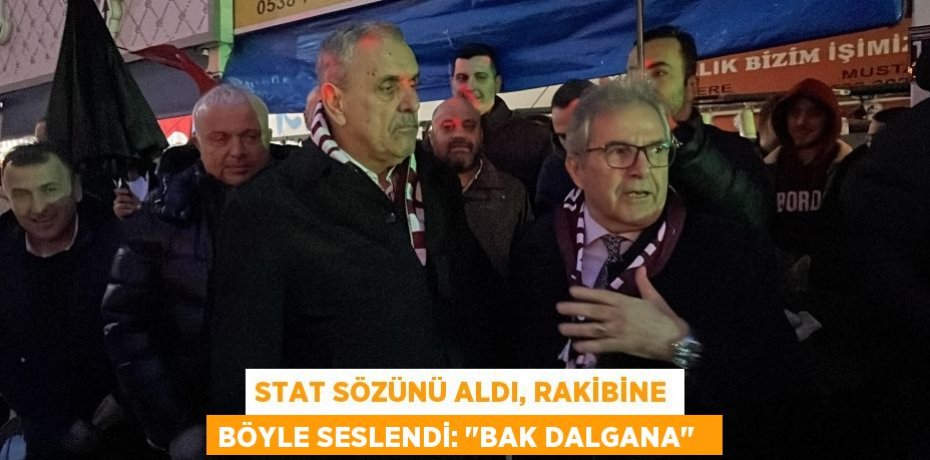 Stat sözünü aldı, rakibine böyle seslendi: "Bak dalgana"  