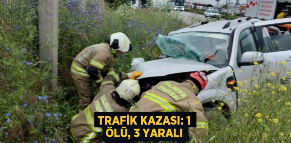 Trafik kazası: 1 ölü, 3 yaralı