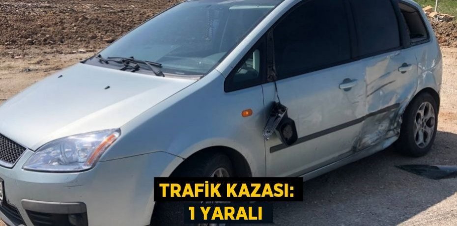 Trafik kazası: 1 yaralı