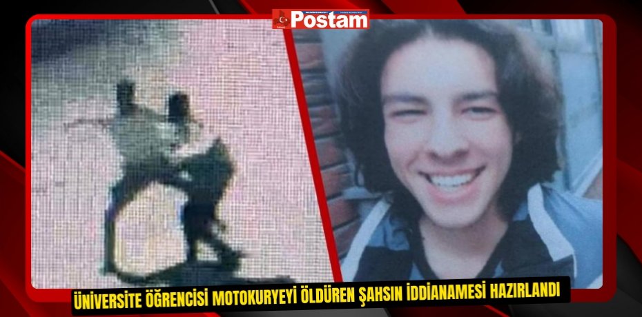 Üniversite öğrencisi motokuryeyi öldüren şahsın iddianamesi hazırlandı  
