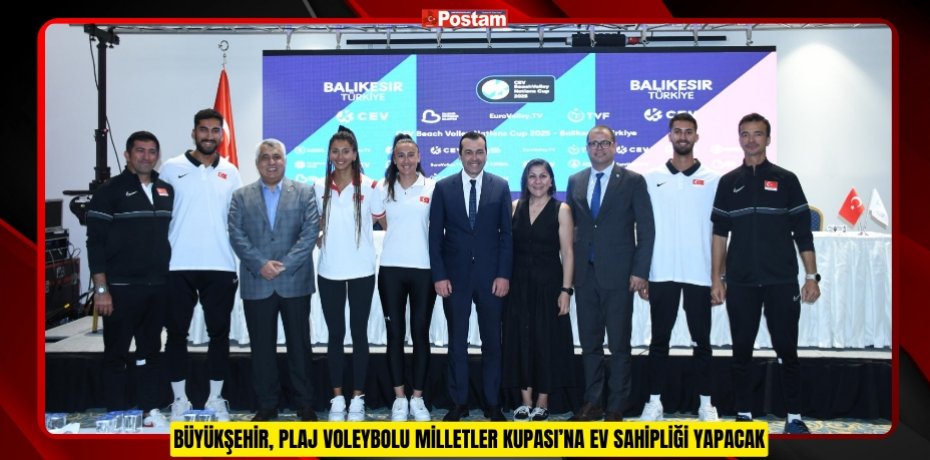 BÜYÜKŞEHİR, PLAJ VOLEYBOLU MİLLETLER KUPASI’NA EV SAHİPLİĞİ YAPACAK