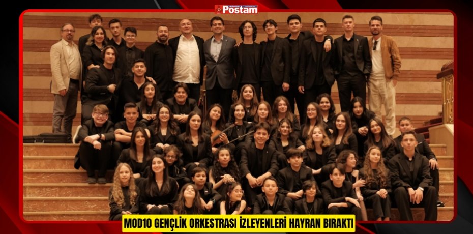 MOD10 GENÇLİK ORKESTRASI İZLEYENLERİ HAYRAN BIRAKTI