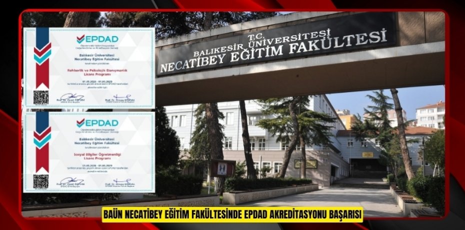 BAÜN NECATİBEY EĞİTİM FAKÜLTESİNDE EPDAD AKREDİTASYONU BAŞARISI