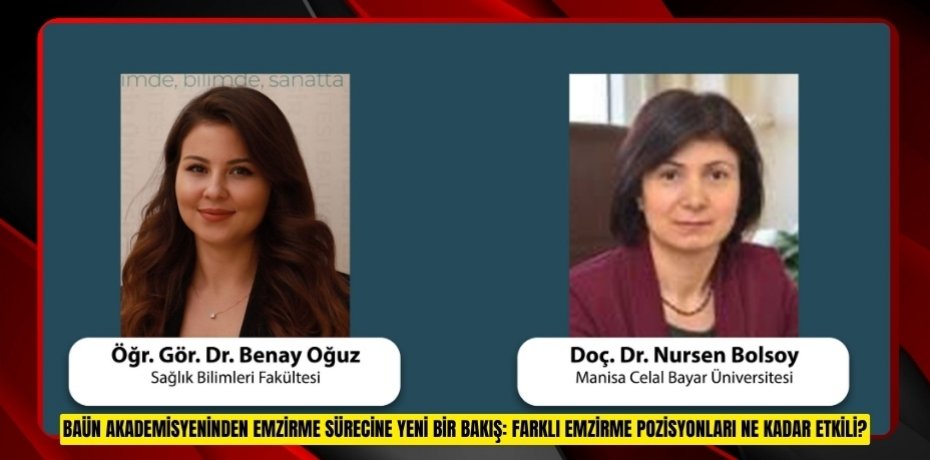 BAÜN AKADEMİSYENİNDEN EMZİRME SÜRECİNE YENİ BİR BAKIŞ: FARKLI EMZİRME POZİSYONLARI NE KADAR ETKİLİ?