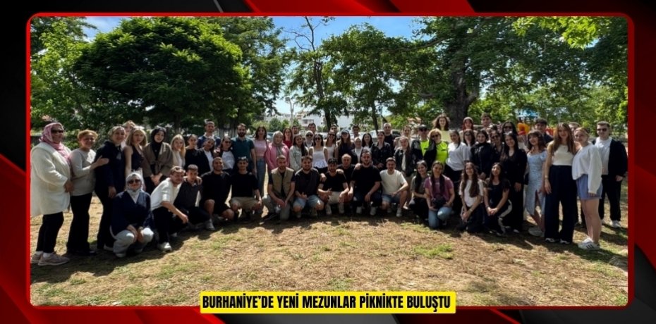 Burhaniye’de yeni mezunlar piknikte buluştu  