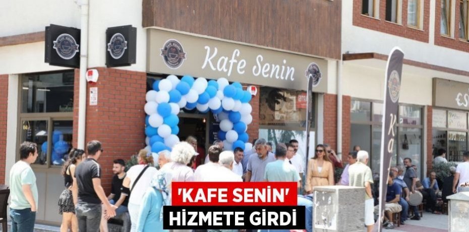“Kafe Senin” Hizmete Girdi