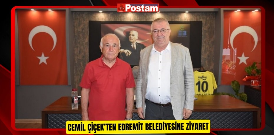 Cemil Çiçek’ten Edremit Belediyesine ziyaret  