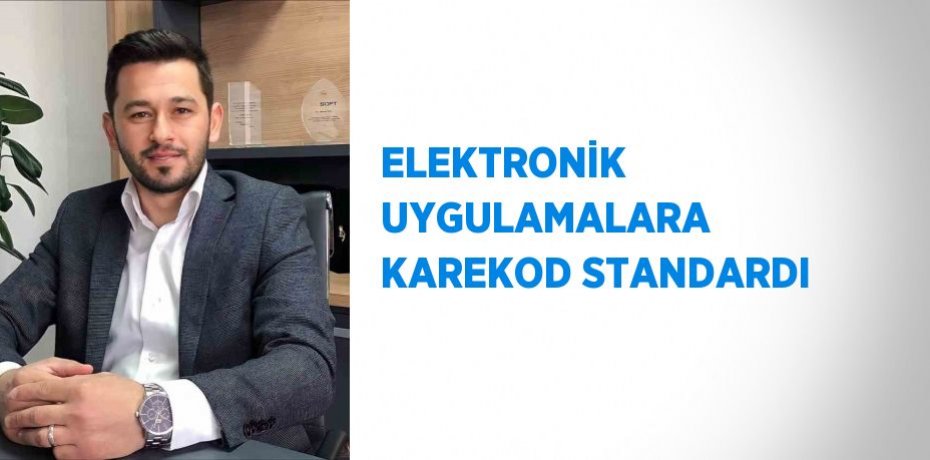 ELEKTRONİK UYGULAMALARA KAREKOD STANDARDI