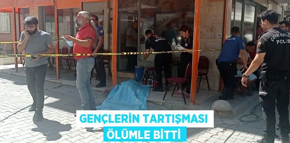 Gençlerin tartışması ölümle bitti
