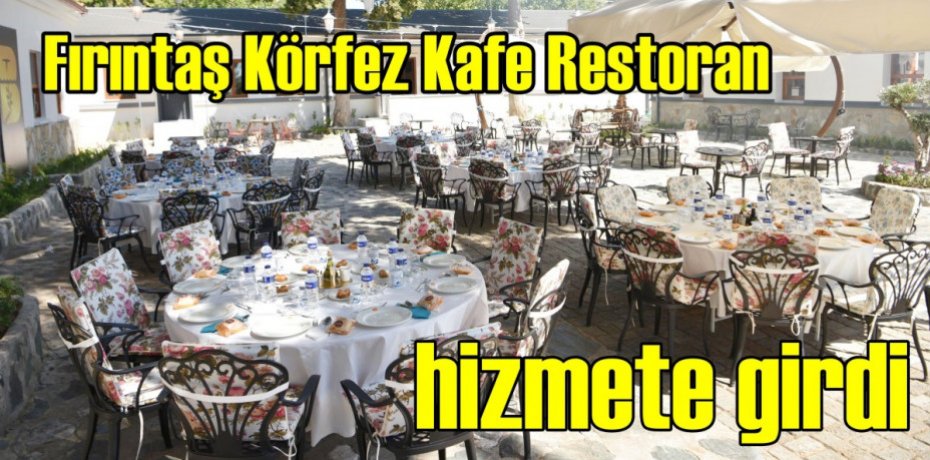Fırıntaş Körfez Kafe Restoran hizmete girdi