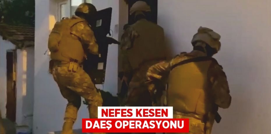 NEFES KESEN DAEŞ OPERASYONU