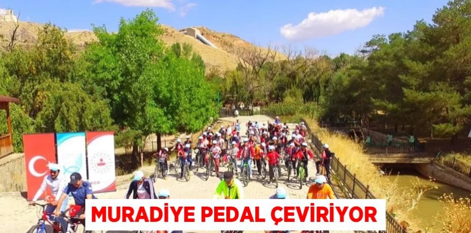 MURADİYE PEDAL ÇEVİRİYOR