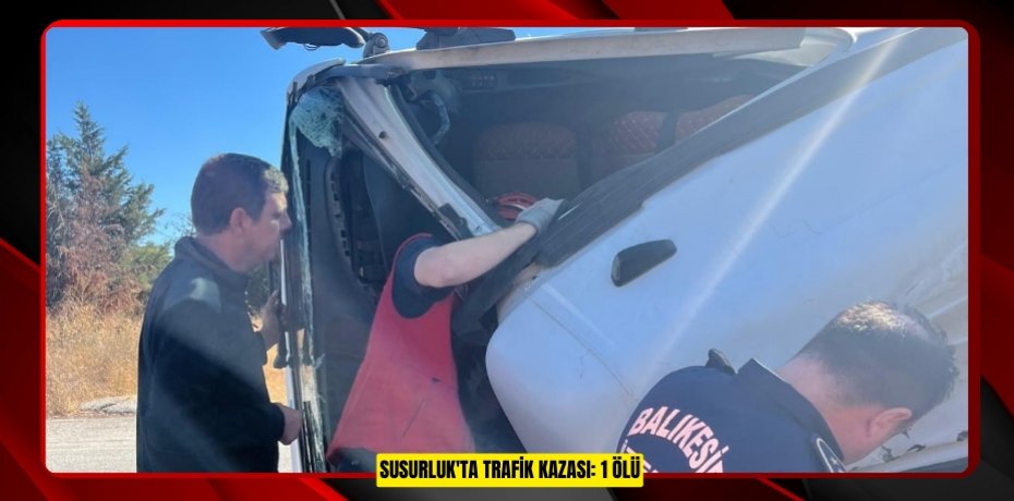 Susurluk'ta trafik kazası: 1 ölü