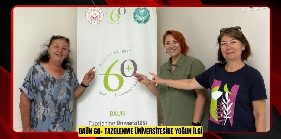BAÜN 60+ TAZELENME ÜNİVERSİTESİNE YOĞUN İLGİ