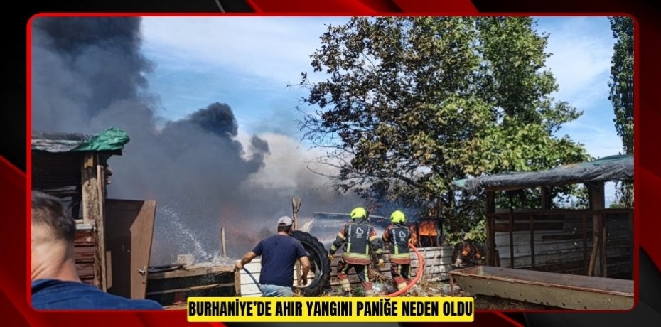 Burhaniye’de ahır yangını paniğe neden oldu  
