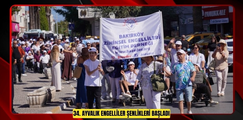 34. AYVALIK ENGELLİLER ŞENLİKLERİ BAŞLADI