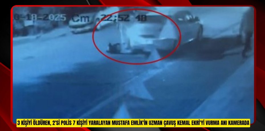 3 kişiyi öldüren, 2'si polis 7 kişiyi yaralayan Mustafa Emlik'in Uzman Çavuş Kemal Ekri'yi vurma anı kamerada