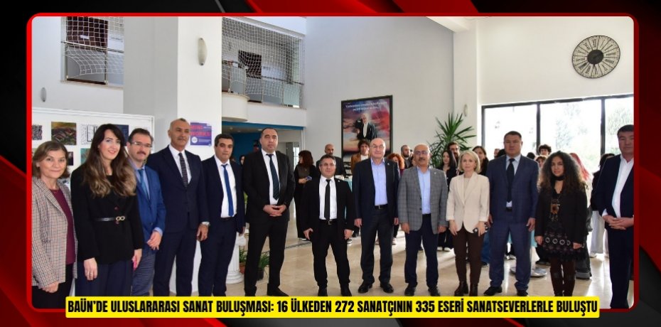 BALIKESİR ÜNİVERSİTESİNDE ULUSLARARASI SANAT BULUŞMASI: 16 ÜLKEDEN 272 SANATÇININ 335 ESERİ SANATSEVERLERLE BULUŞTU