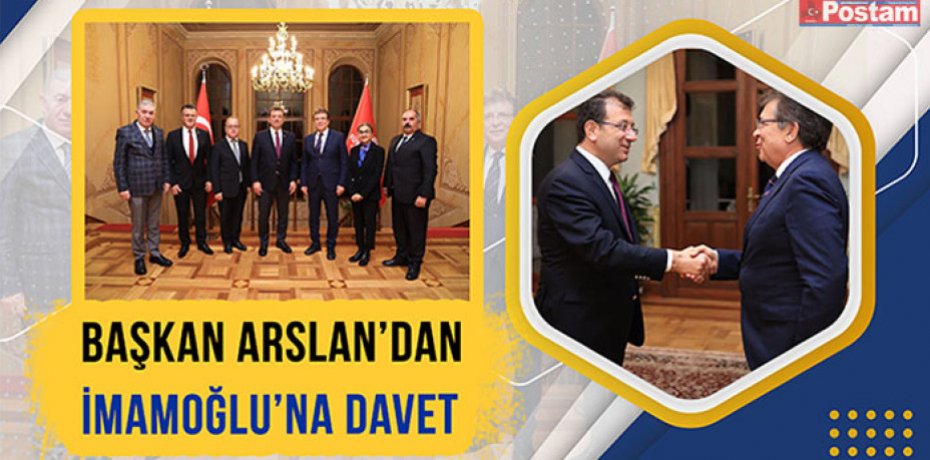BAŞKAN ARSLAN’DAN İMAMOĞLU’NA DAVET