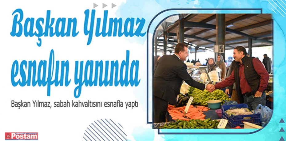 Başkan Yılmaz esnafın yanında