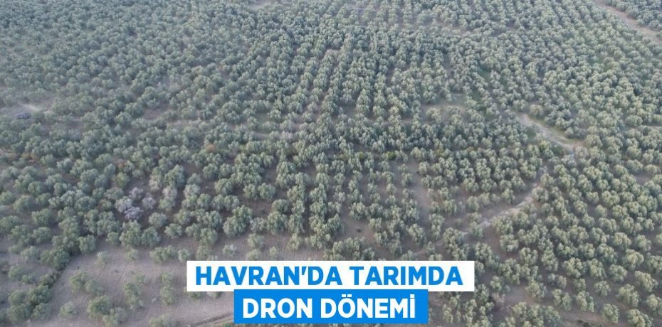 Havran’da Tarımda dron dönemi
