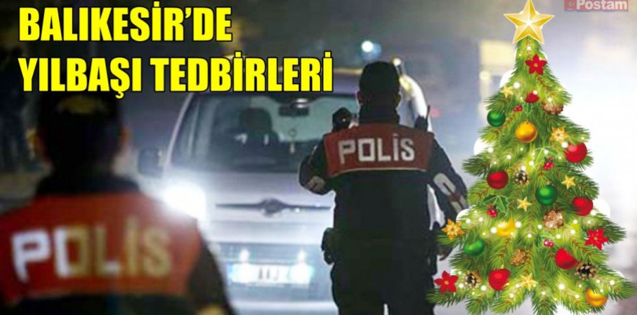 BALIKESİR'DE YILBAŞI TEDBİRLERİ
