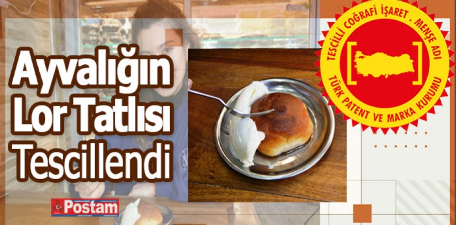 Ayvalık Lor Tatlısı coğrafi işaret aldı