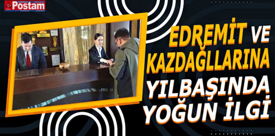 EDREMİT VE KAZ DAĞLLARINA YILBAŞINDA YOĞUN İLGİ