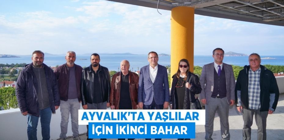 Ayvalık’ta yaşlılar için ikinci bahar 