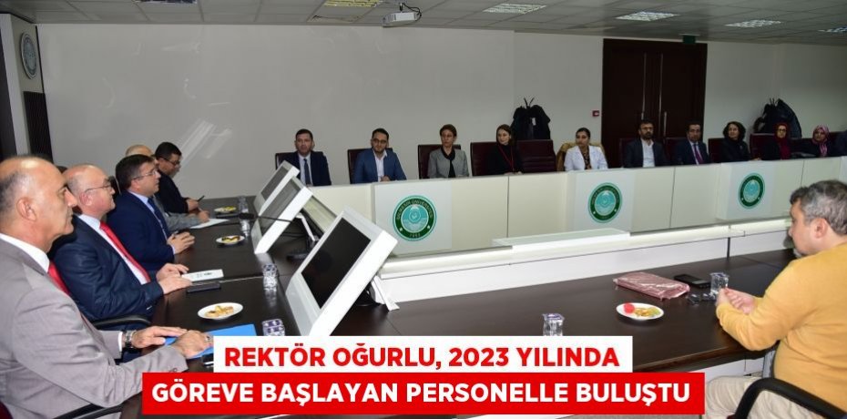 Rektör Oğurlu, 2023 Yılında Göreve Başlayan Personelle Buluştu