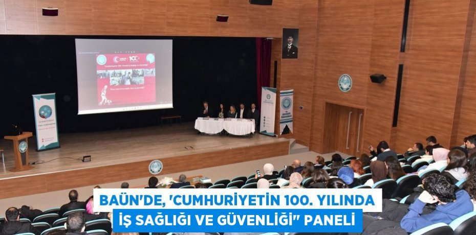 BAÜN’de, “Cumhuriyetin 100. Yılında İş Sağlığı ve Güvenliği" Paneli