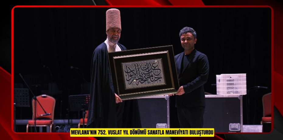 Mevlana'nın 752. vuslat yıl dönümü sanatla maneviyatı buluşturdu  