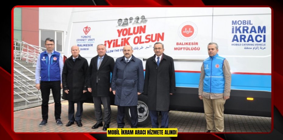 Mobil İkram Aracı hizmete alındı