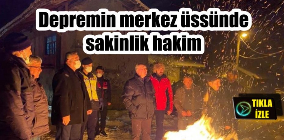 Depremin merkez üssünde sakinlik hakim