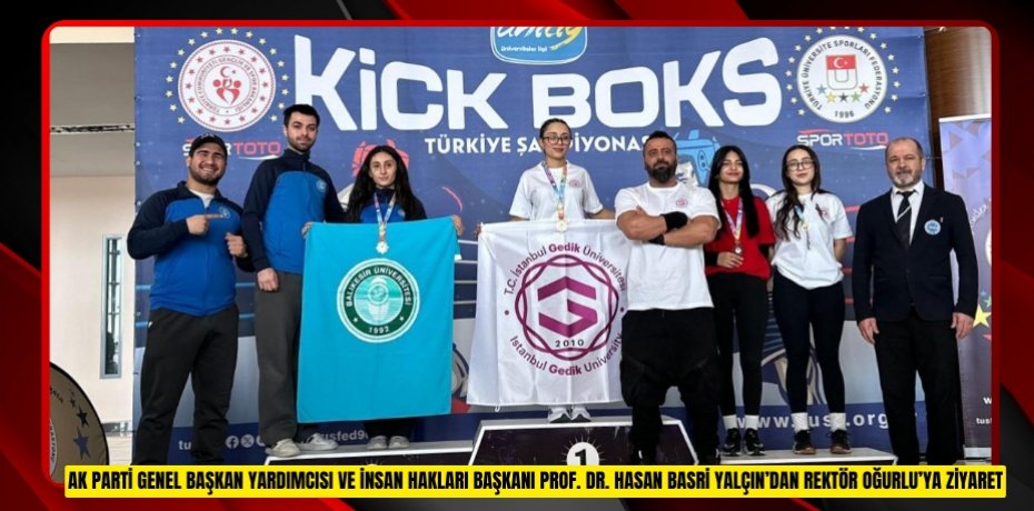 AK PARTİ GENEL BAŞKAN YARDIMCISI VE İNSAN HAKLARI BAŞKANI PROF. DR. HASAN BASRİ YALÇIN’DAN REKTÖR OĞURLU’YA ZİYARET