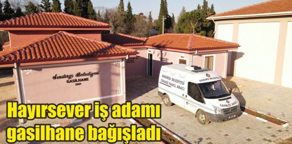 Hayırsever iş adamı gasilhane bağışladı