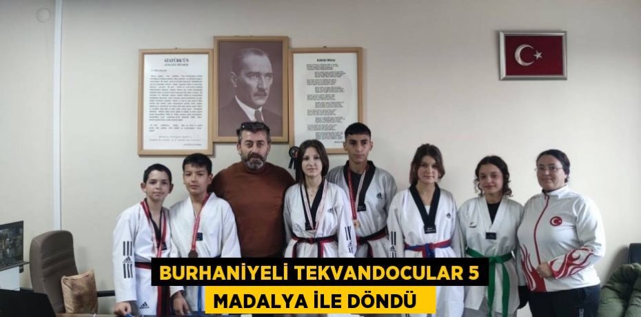 Burhaniyeli tekvandocular 5 madalya ile döndü  