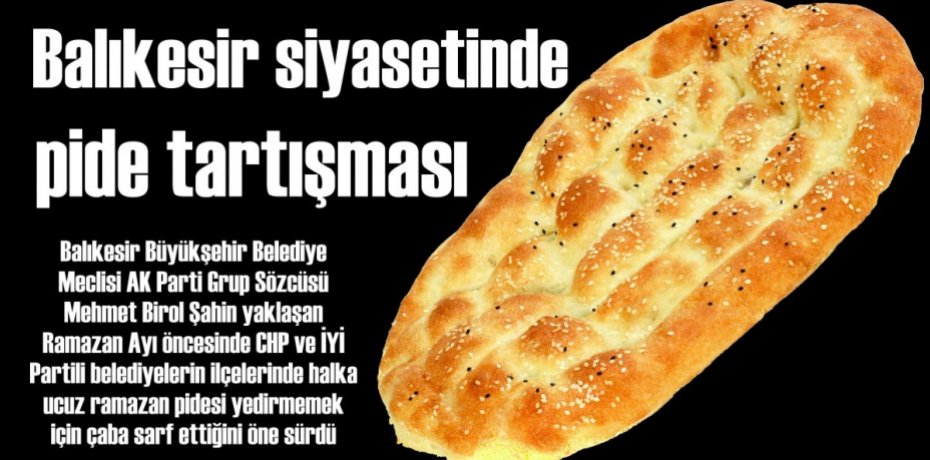Balıkesir siyasetinde pide tartışması