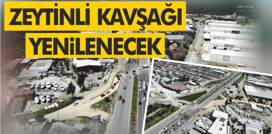 Zeytinli Kavşağı yenilenecek
