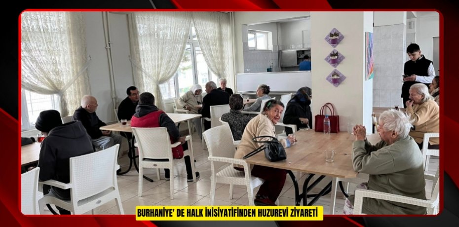 Burhaniye' de Halk İnisiyatifinden huzurevi ziyareti  