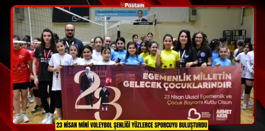23 NİSAN MİNİ VOLEYBOL ŞENLİĞİ YÜZLERCE SPORCUYU BULUŞTURDU