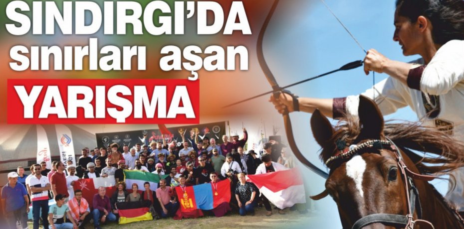 Sındırgı’da sınırları aşan Atlı Okçuluk yarışması