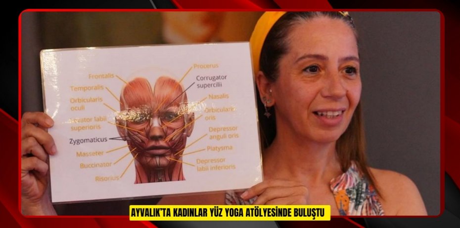 Ayvalık’ta kadınlar yüz yoga atölyesinde buluştu  