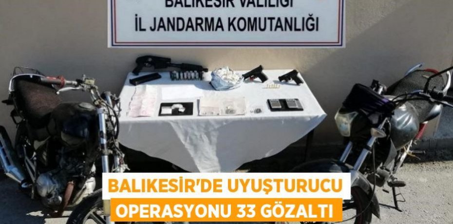 Balıkesir'de uyuşturucu operasyonu 33 gözaltı