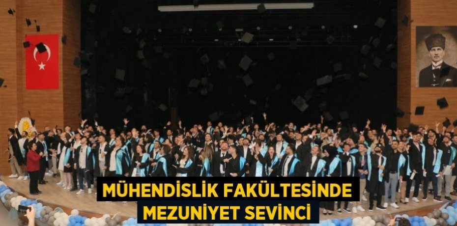 Mühendislik Fakültesinde Mezuniyet Sevinci