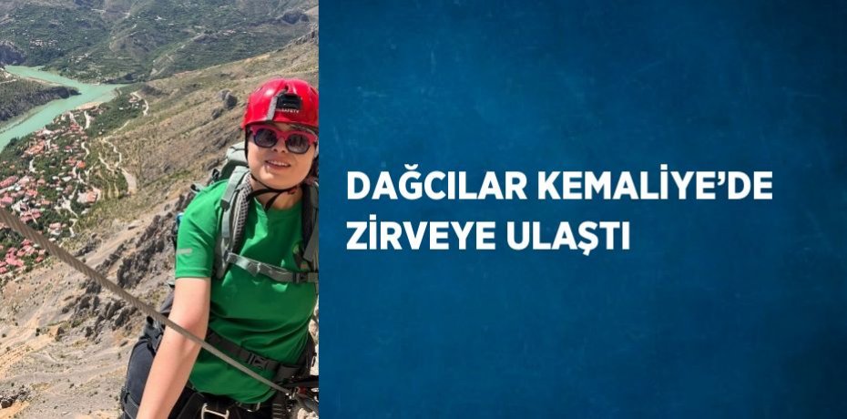 DAĞCILAR KEMALİYE’DE ZİRVEYE ULAŞTI