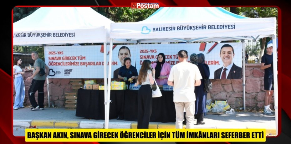 BAŞKAN AKIN, SINAVA GİRECEK ÖĞRENCİLER İÇİN TÜM İMKÂNLARI SEFERBER ETTİ